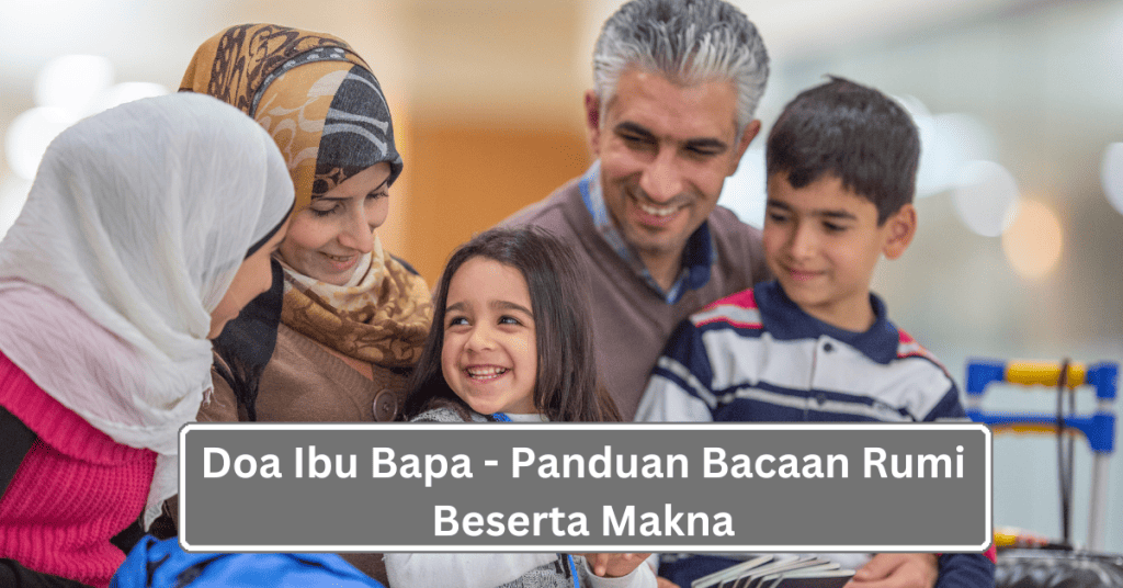 Doa Ibu Bapa Panduan Bacaan Rumi Beserta Makna