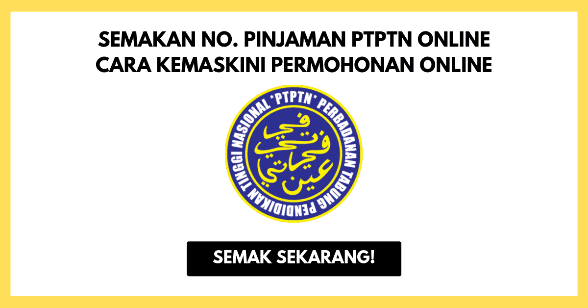 Ptptn Semak No Pinjaman Kemaskini Permohonan Secara Online