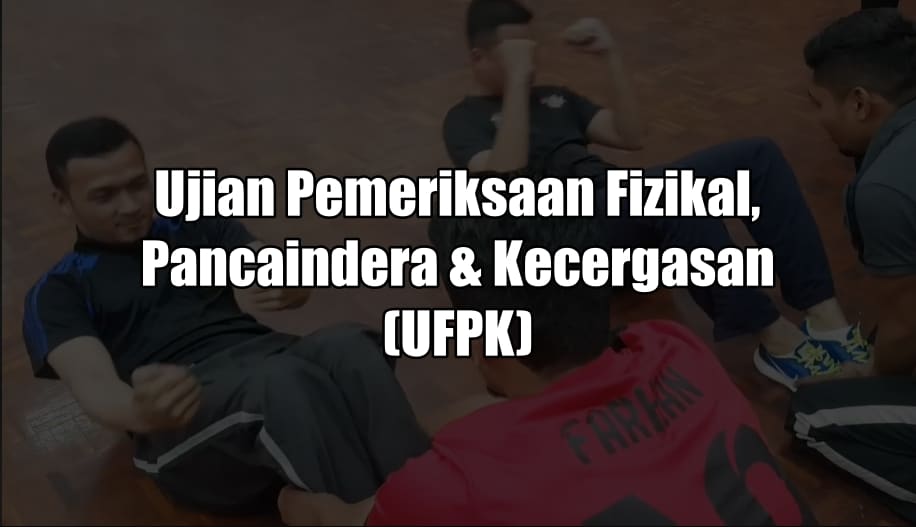 UFPK : Ujian Pemeriksaan Fizikal, Pancaindera & Kecergasan SPA