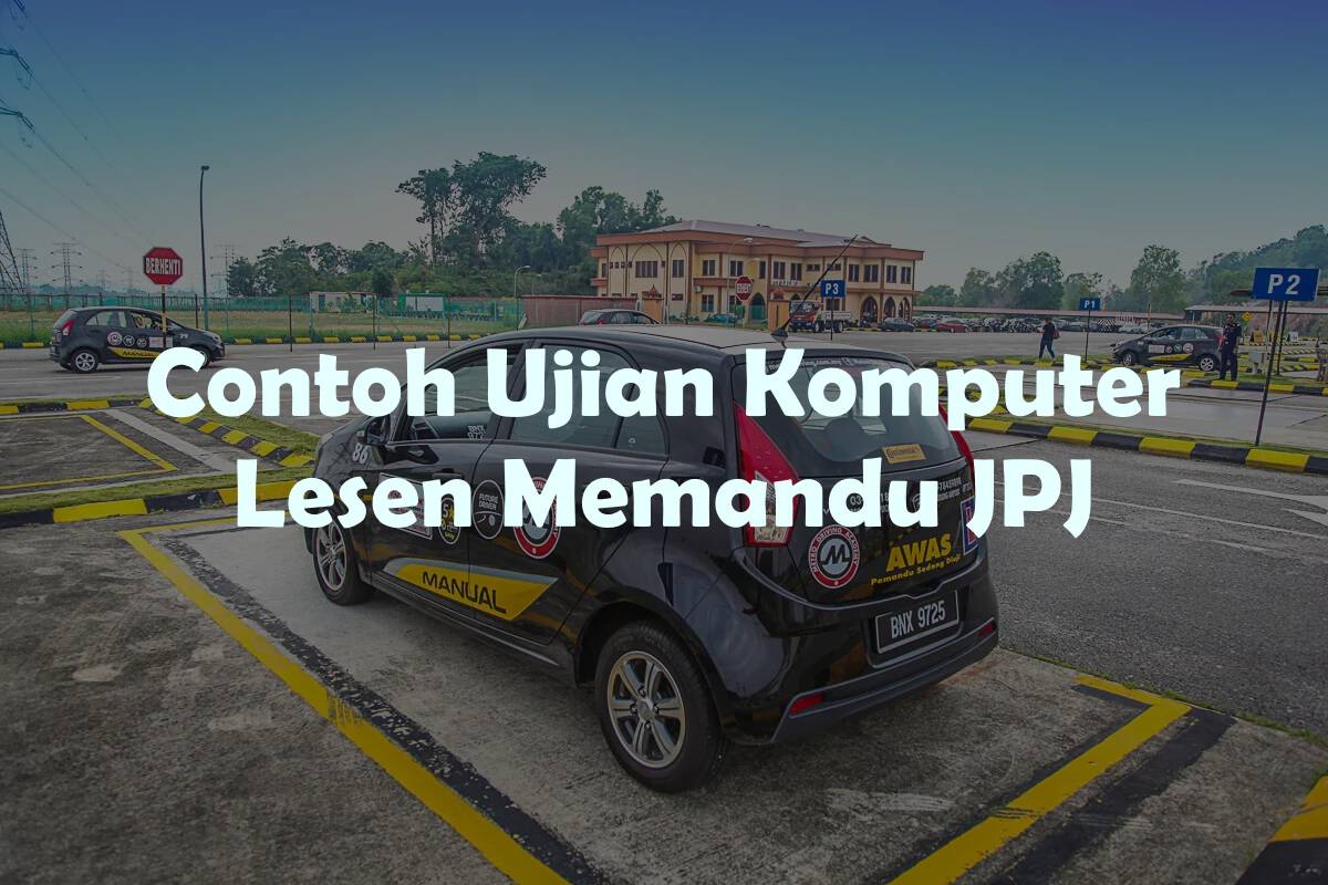 Contoh Ujian Komputer Lesen Memandu JPJ (Ujian KPP JPJ)