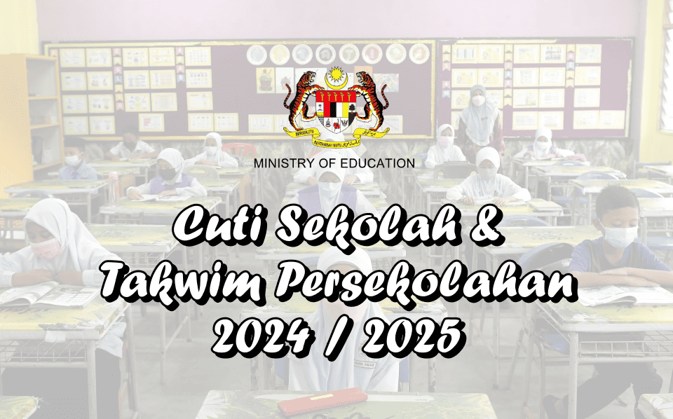 Cuti Sekolah 2024 : Tarikh Cuti Penggal & Cuti Akhir Tahun KPM