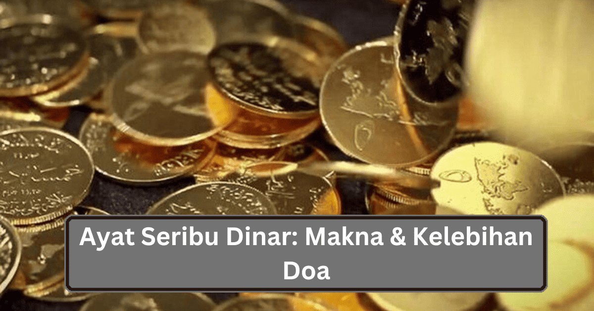 Ayat Seribu Dinar: Makna & Kelebihan Doa