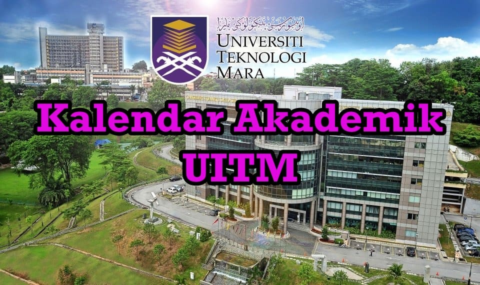 Kalendar Akademik UiTM 2024 / 2025 Tarikh Kuliah, Exam & Cuti