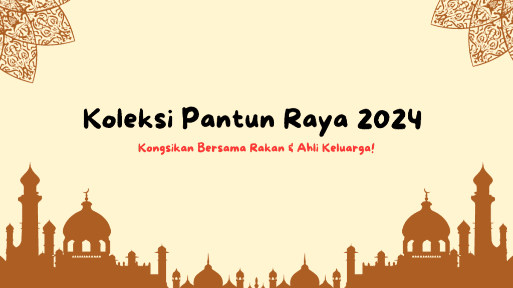 Koleksi Pantun Raya 2024 - Kongsikan Bersama Rakan & Keluarga