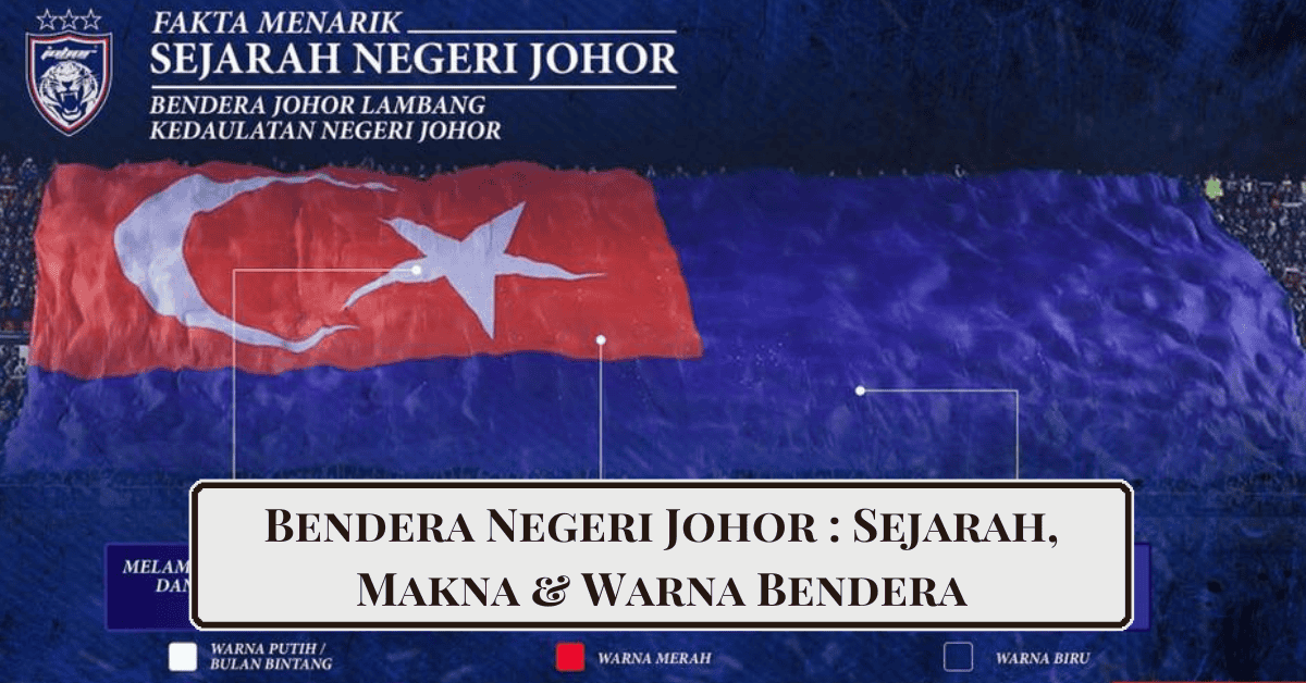 Bendera Johor : Sejarah & Makna Bendera