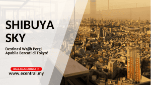 Shibuya Sky: Destinasi Wajib Pergi Apabila Bercuti di Tokyo!