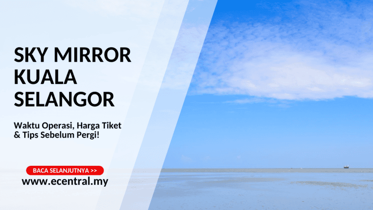 Sky Mirror Kuala Selangor - Waktu Operasi, Harga Tiket & Tips Sebelum Pergi!