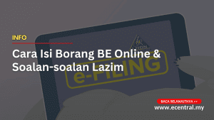 Borang BE – Cara Isi Borang BE Online & Soalan Lazim