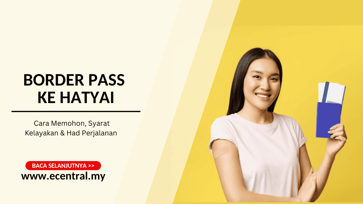 Border Pass ke Hatyai: Cara Mohon, Syarat & Had Perjalanan