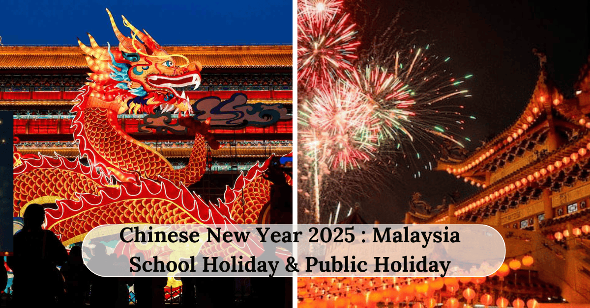 Chinese New Year 2025 Malaysia School Holiday & Public Holiday