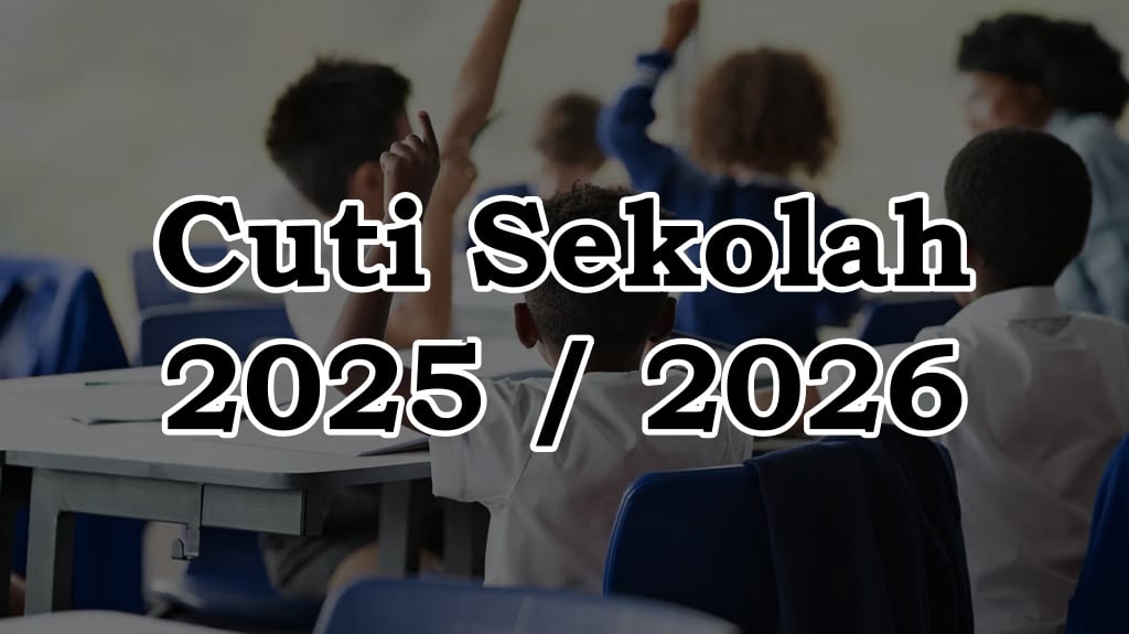 Cuti Sekolah 2025 Tarikh Cuti Penggal & Cuti Akhir Tahun KPM