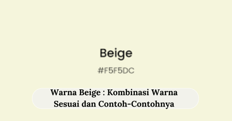 Warna Beige : Kombinasi Warna Sesuai dan Contoh-Contohnya