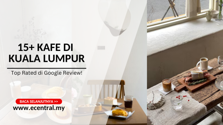 15+ Kafe di Kuala Lumpur, Top Rated di Google Review!