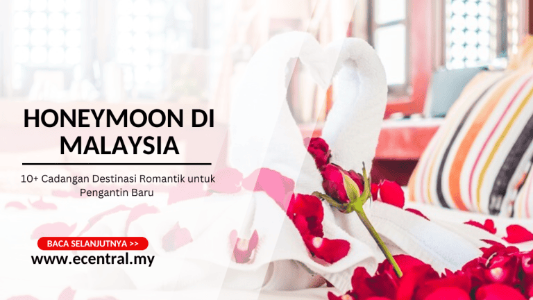 Honeymoon di Malaysia: 10+ Cadangan Destinasi Romantik untuk Pengantin Baru