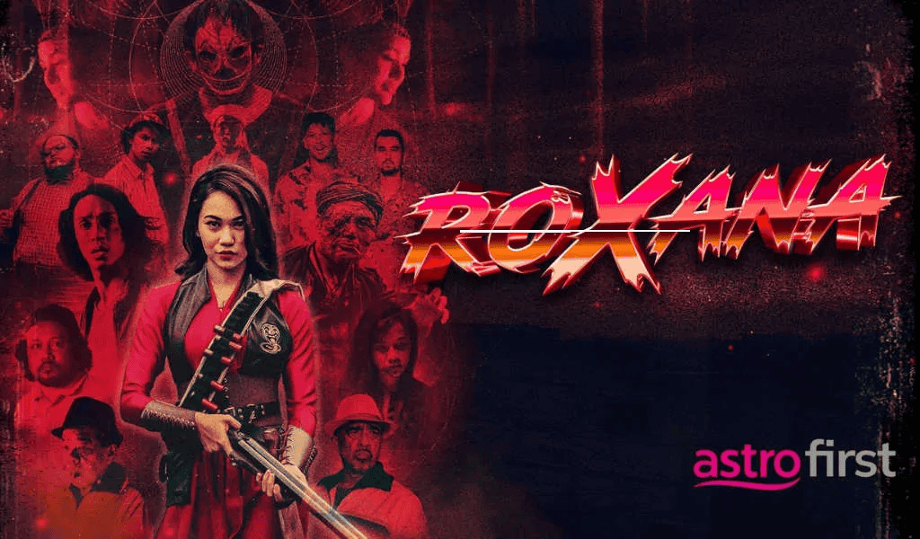 Roxana - Filem Aksi & Seram Wajib Tonton!