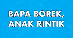 bapa borek anak rintik
