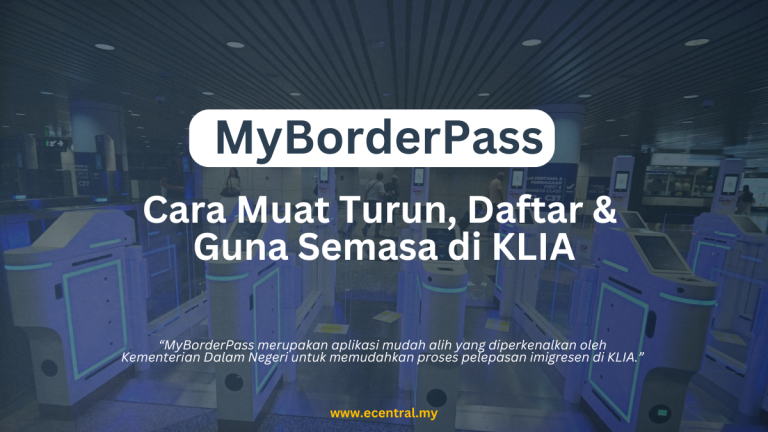 MyBorderPass - Cara Muat Turun, Daftar & Guna Semasa di KLIA