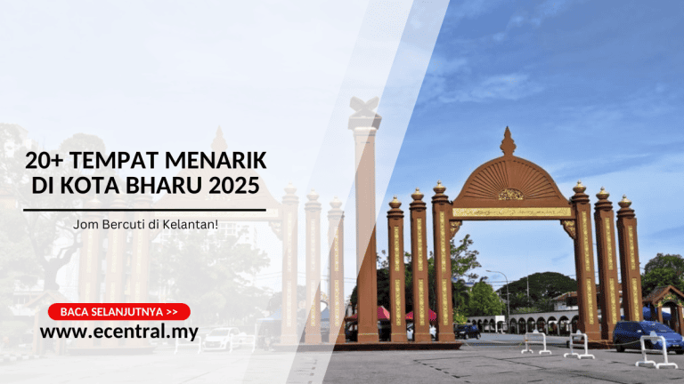 20+ Tempat menarik di Kota Bharu 2025