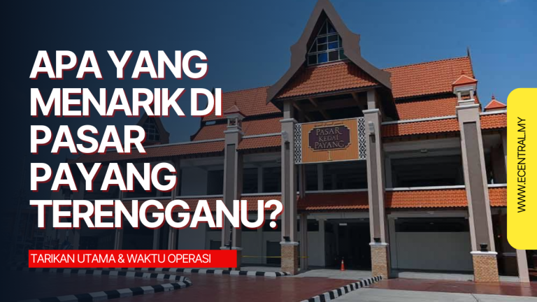 Pasar Payang Terengganu - Tarikan Utama & Waktu Operasi