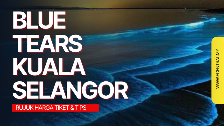 Blue Tears Kuala Selangor - Rujuk Harga Tiket & Tips