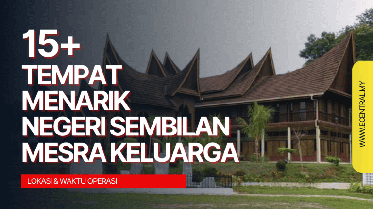 15+ Tempat Menarik Negeri Sembilan Mesra Keluarga