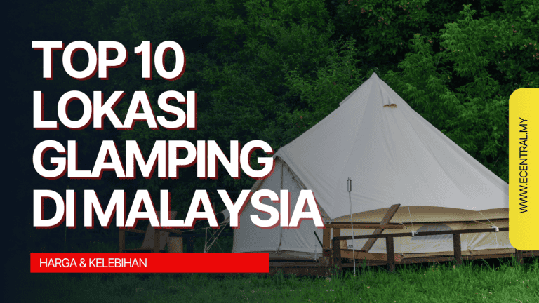Top 10 Lokasi Glamping Di Malaysia - Harga & Kelebihan