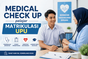 medical check up pelajar matrikulasi upu