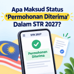 Maksud Status 'Permohonan Diterima' Dalam STR 2027